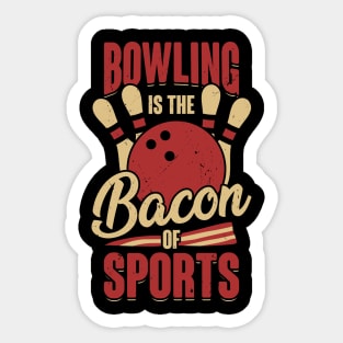 Bowling Is The Bacon Of Sports Bowler Gift Sticker